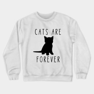 Cats Are Forever Cat Lover I Love Cats Crewneck Sweatshirt